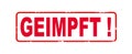 CORONAVIRUS: Roter Stempel mit dem Wort: GEIMPFT ! , isoliert auf weiÃÅ¸em Hintergrund